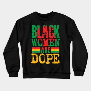 Black Women Are Dope History Month Pride African American Crewneck Sweatshirt